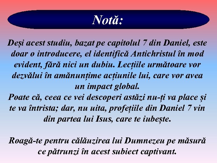 Notă: Deși acest studiu, bazat pe capitolul 7 din Daniel, este doar o introducere,