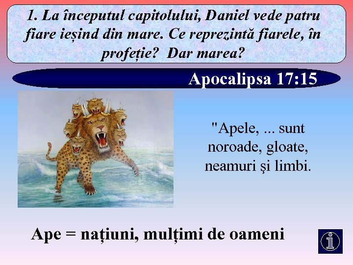 1. La începutul capitolului, Daniel vede patru fiare ieșind din mare. Ce reprezintă fiarele,
