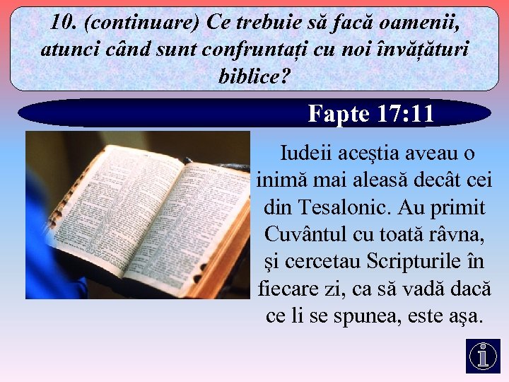 10. (continuare) Ce trebuie să facă oamenii, atunci când sunt confruntați cu noi învățături