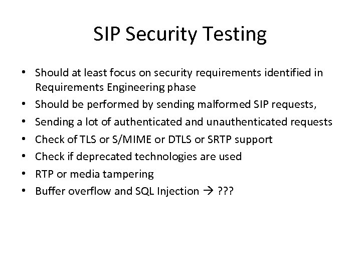 SIP Security Testing • Should at least focus on security requirements identified in Requirements