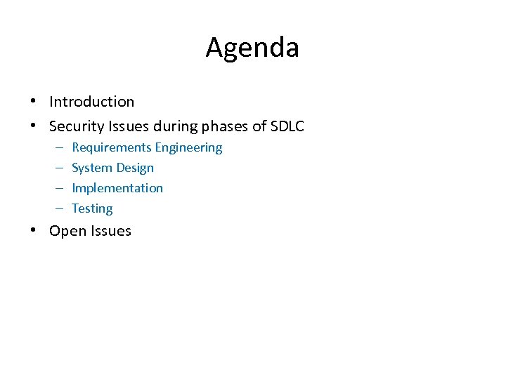 Agenda • Introduction • Security Issues during phases of SDLC – – Requirements Engineering