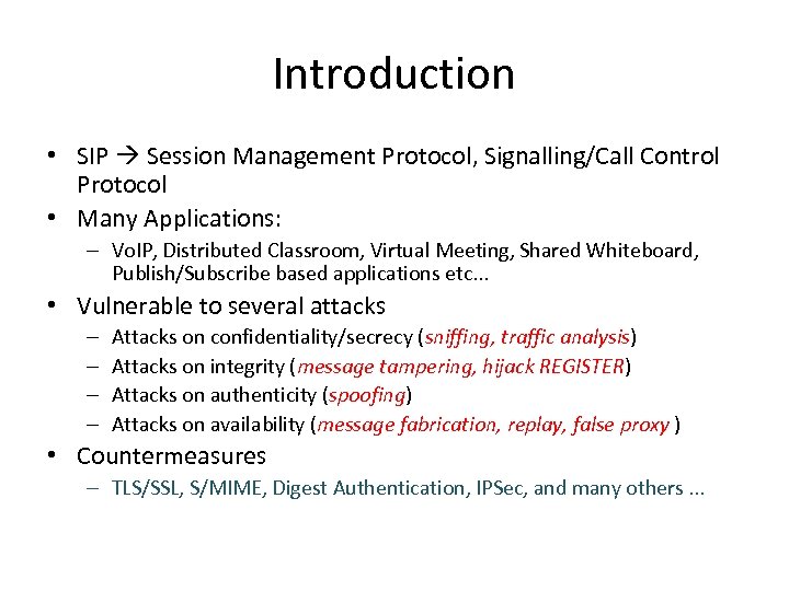 Introduction • SIP Session Management Protocol, Signalling/Call Control Protocol • Many Applications: – Vo.