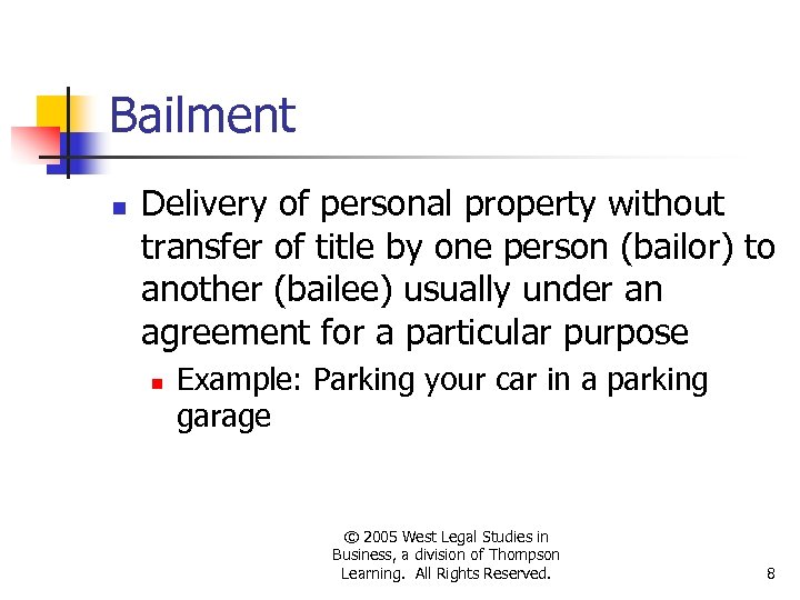Bailment n Delivery of personal property without transfer of title by one person (bailor)