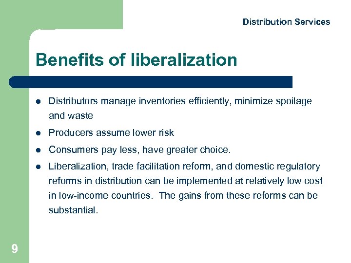 Distribution Services Benefits of liberalization l Distributors manage inventories efficiently, minimize spoilage and waste