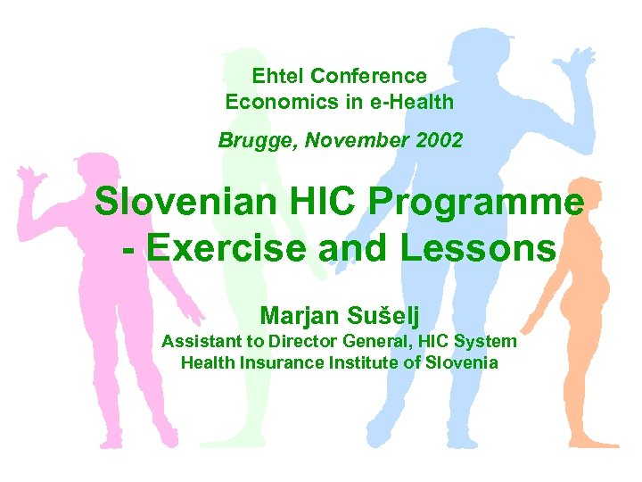 Ehtel Conference Economics in e-Health Brugge, November 2002 Slovenian HIC Programme - Exercise and