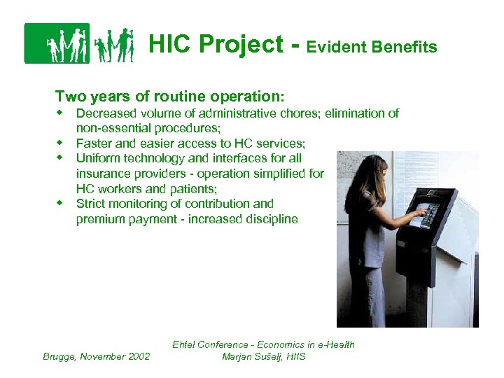HIC Project - Evident Benefits Two years of routine operation: w Decreased volume of