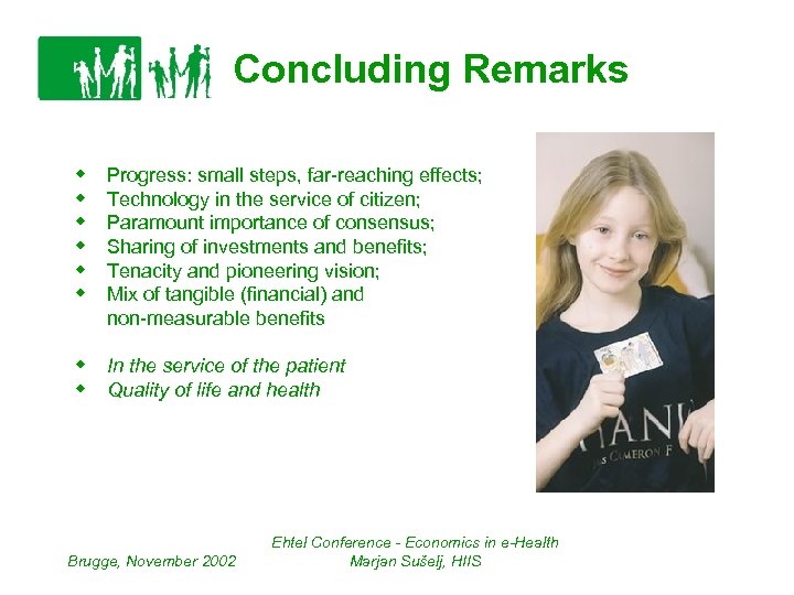 Concluding Remarks w w w Progress: small steps, far-reaching effects; Technology in the service