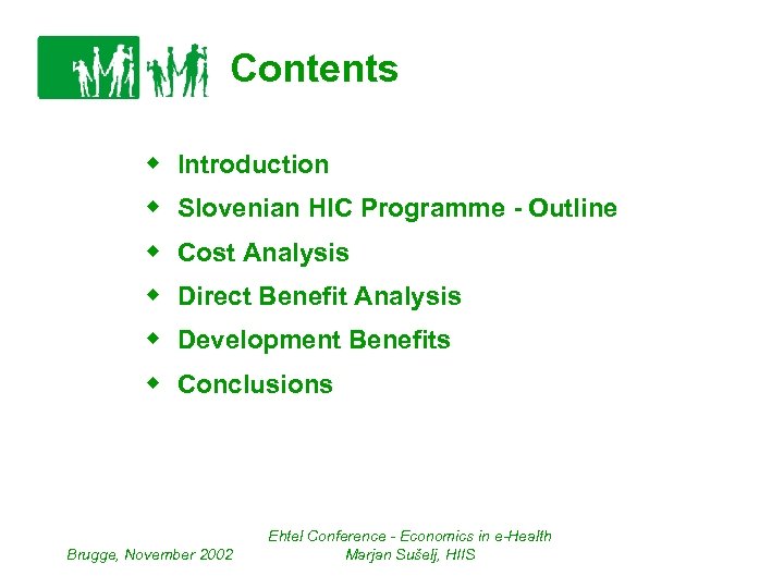 Contents w w w Introduction Slovenian HIC Programme - Outline Cost Analysis Direct Benefit