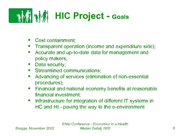 HIC Project - Goals w Cost containment; w Transparent operation (income and expenditure side);