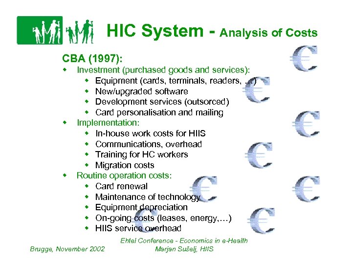 HIC System - Analysis of Costs CBA (1997): w w w Investment (purchased goods