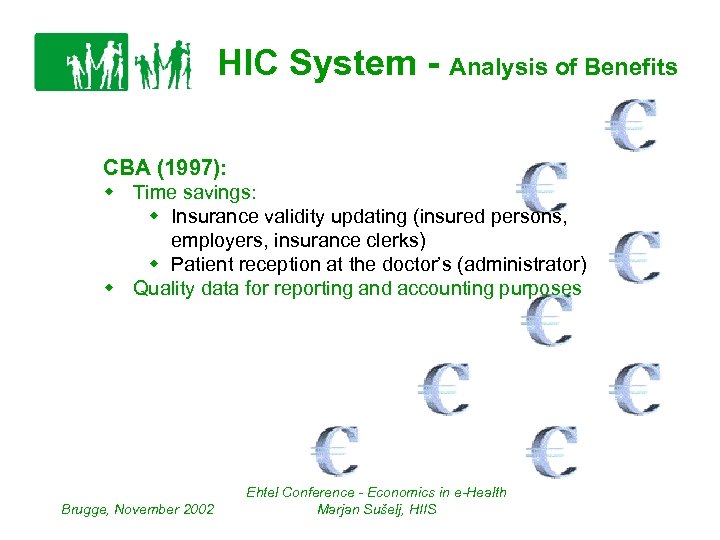 HIC System - Analysis of Benefits CBA (1997): w Time savings: w Insurance validity