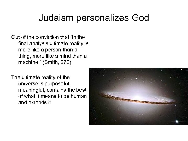 Judaism personalizes God Out of the conviction that “in the final analysis ultimate reality