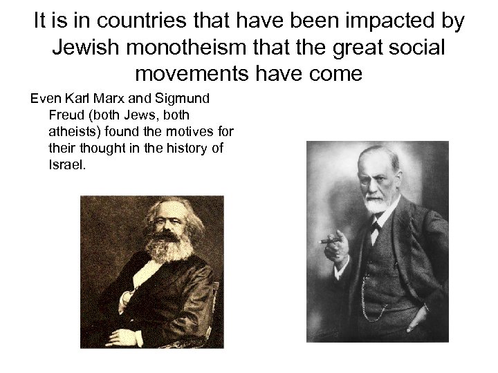 It is in countries that have been impacted by Jewish monotheism that the great