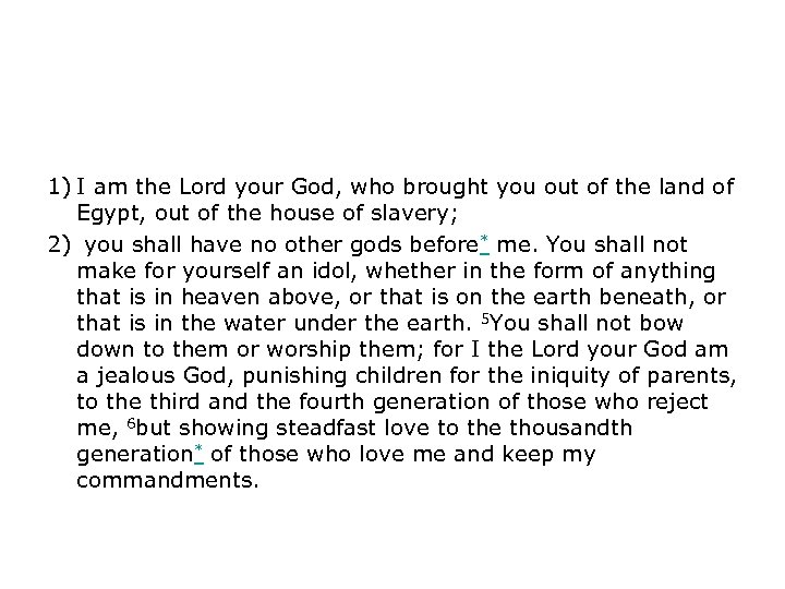 1) I am the Lord your God, who brought you out of the land