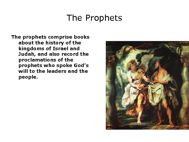 The Prophets The prophets comprise books about the history of the kingdoms of Israel