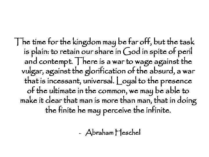 The time for the kingdom may be far off, but the task is plain: