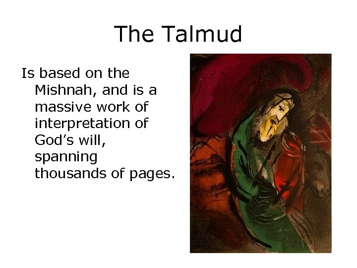 The Talmud Is based on the Mishnah, and is a massive work of interpretation