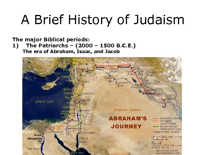 A Brief History of Judaism The major Biblical periods: 1) The Patriarchs – (2000