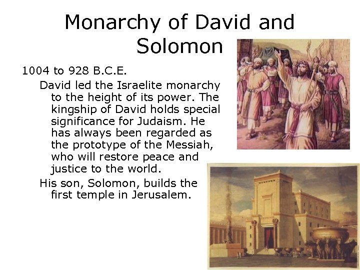 Monarchy of David and Solomon 1004 to 928 B. C. E. David led the