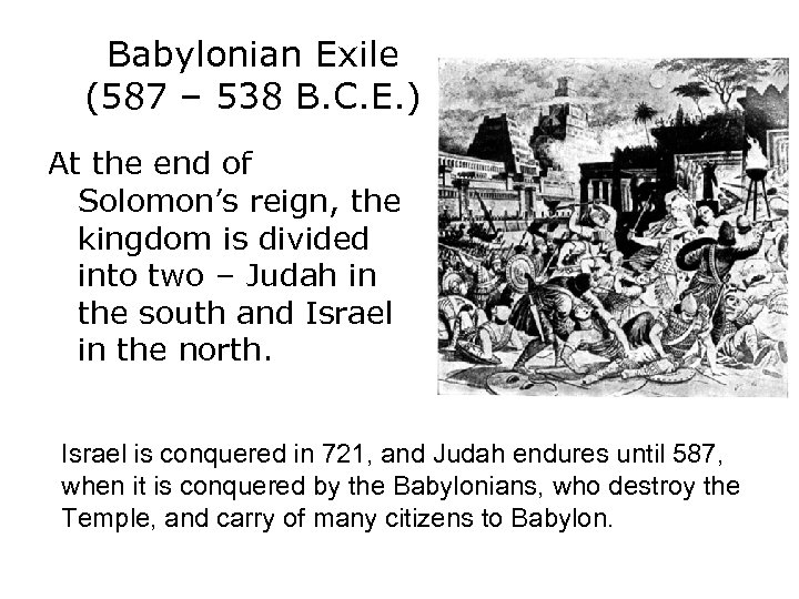 Babylonian Exile (587 – 538 B. C. E. ) At the end of Solomon’s
