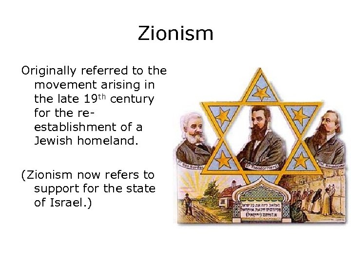 Zionism Originally referred to the movement arising in the late 19 th century for