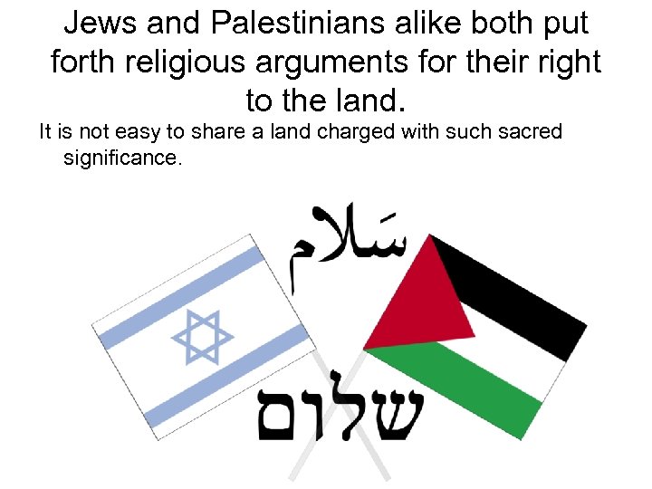 Jews and Palestinians alike both put forth religious arguments for their right to the