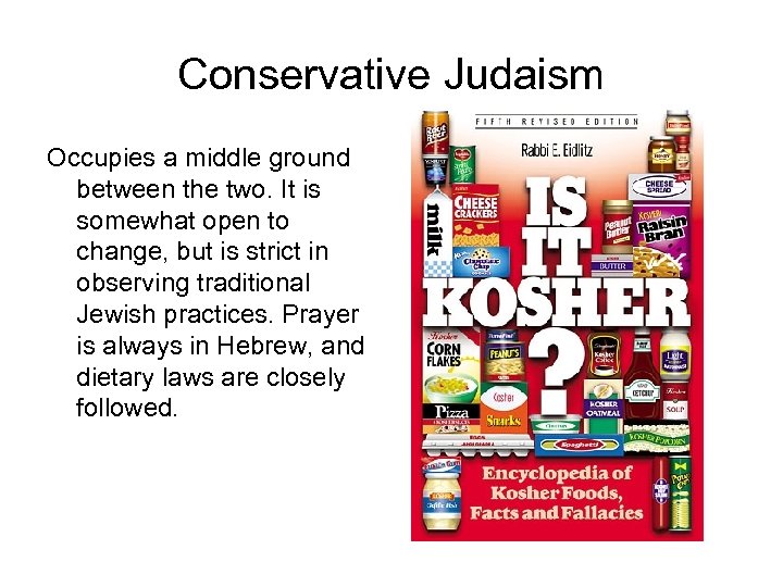 Conservative Judaism Occupies a middle ground between the two. It is somewhat open to