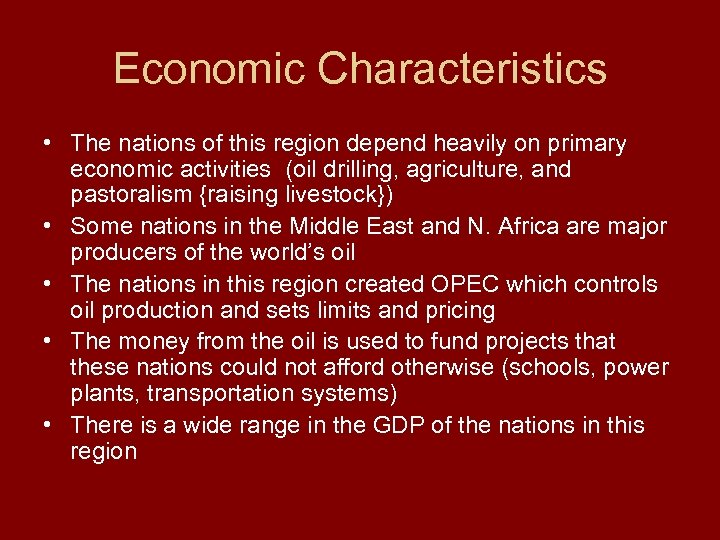 Economic Characteristics • The nations of this region depend heavily on primary economic activities