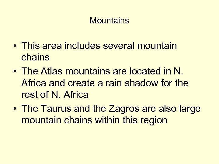 Mountains • This area includes several mountain chains • The Atlas mountains are located