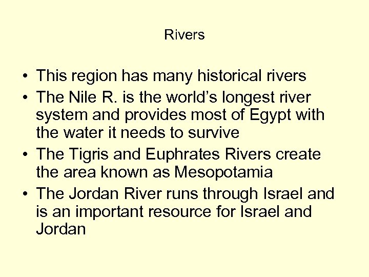 Rivers • This region has many historical rivers • The Nile R. is the