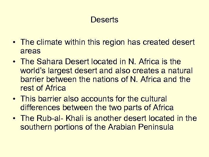 Deserts • The climate within this region has created desert areas • The Sahara