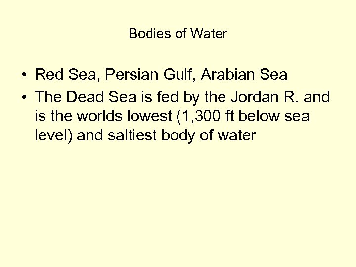 Bodies of Water • Red Sea, Persian Gulf, Arabian Sea • The Dead Sea
