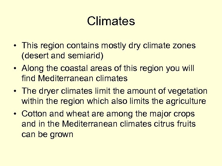 Climates • This region contains mostly dry climate zones (desert and semiarid) • Along