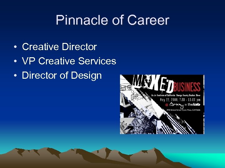 Pinnacle of Career • Creative Director • VP Creative Services • Director of Design