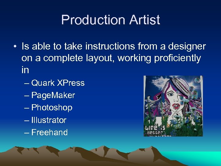 Production Artist • Is able to take instructions from a designer on a complete