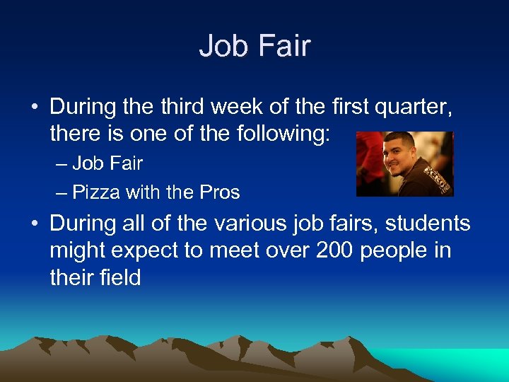 Job Fair • During the third week of the first quarter, there is one