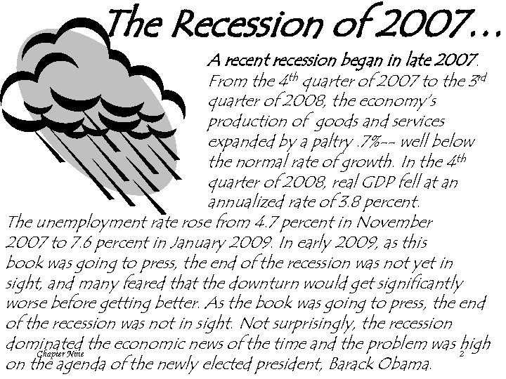 The Recession of 2007… A recent recession began in late 2007. From the 4