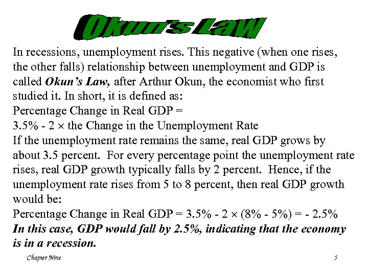 In recessions, unemployment rises. This negative (when one rises, the other falls) relationship between