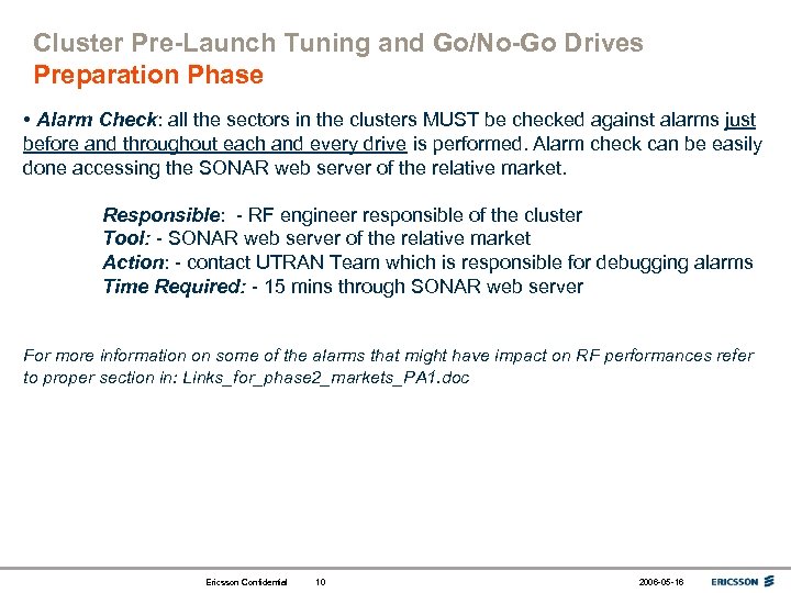 Cluster Pre-Launch Tuning and Go/No-Go Drives Preparation Phase • Alarm Check: all the sectors