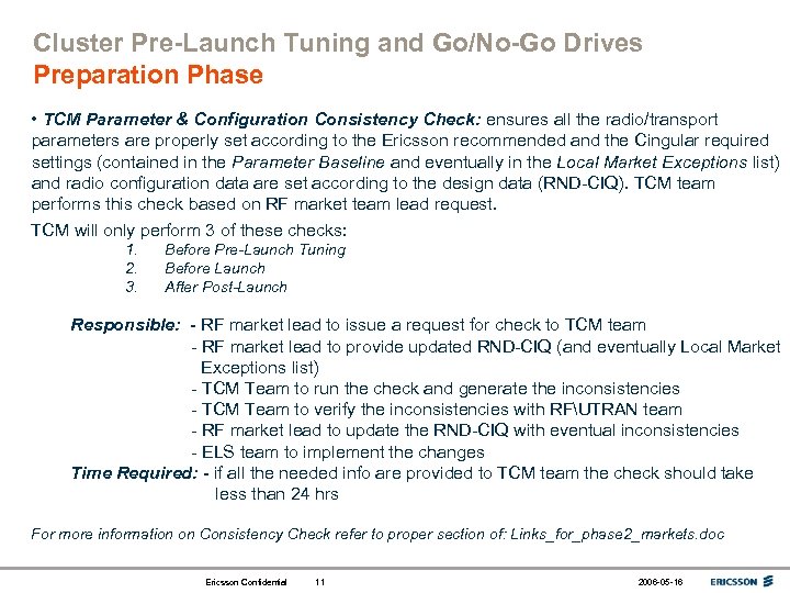 Cluster Pre-Launch Tuning and Go/No-Go Drives Preparation Phase • TCM Parameter & Configuration Consistency