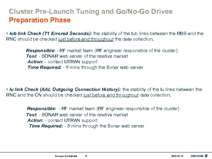 Cluster Pre-Launch Tuning and Go/No-Go Drives Preparation Phase • Iub link Check (T 1