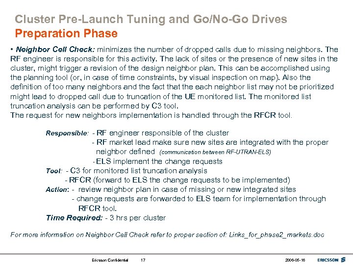 Cluster Pre-Launch Tuning and Go/No-Go Drives Preparation Phase • Neighbor Cell Check: minimizes the