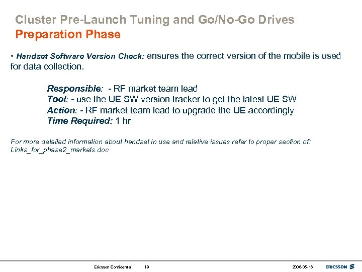 Cluster Pre-Launch Tuning and Go/No-Go Drives Preparation Phase • Handset Software Version Check: ensures
