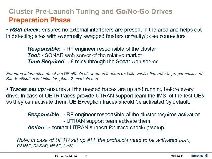 Cluster Pre-Launch Tuning and Go/No-Go Drives Preparation Phase • RSSI check: ensures no external
