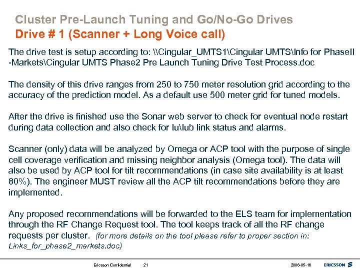 Cluster Pre-Launch Tuning and Go/No-Go Drives Drive # 1 (Scanner + Long Voice call)