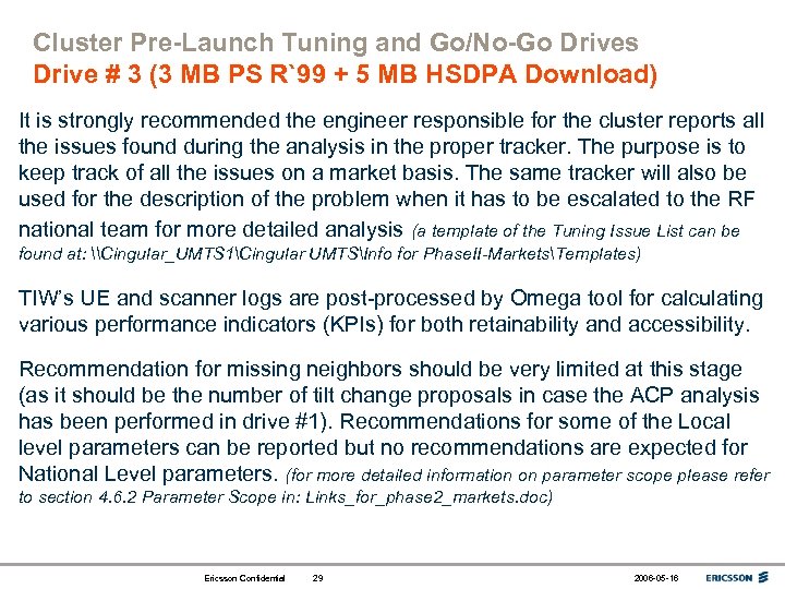 Cluster Pre-Launch Tuning and Go/No-Go Drives Drive # 3 (3 MB PS R`99 +
