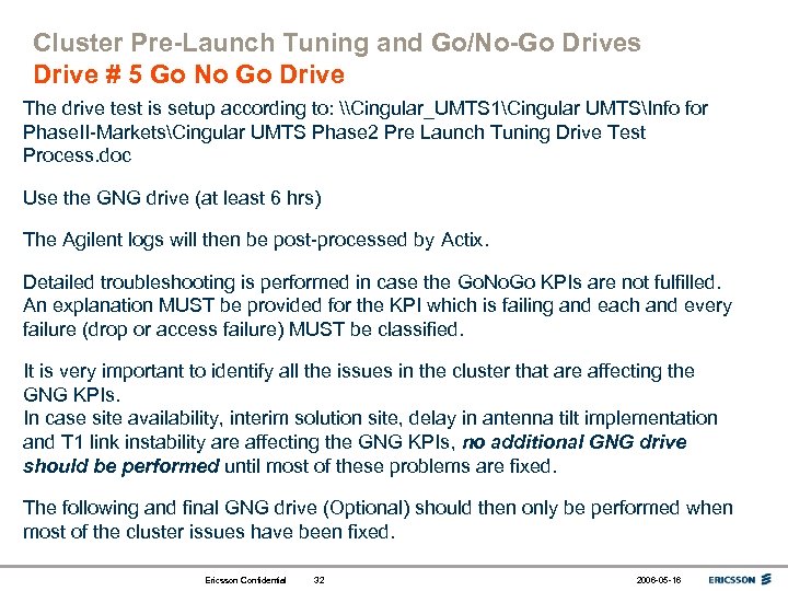 Cluster Pre-Launch Tuning and Go/No-Go Drives Drive # 5 Go No Go Drive The