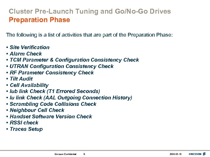 Cluster Pre-Launch Tuning and Go/No-Go Drives Preparation Phase The following is a list of