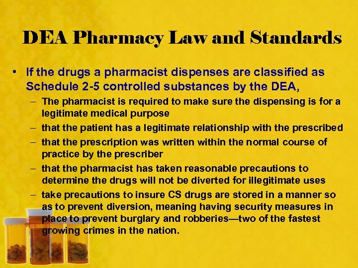DEA Pharmacy Law and Standards • If the drugs a pharmacist dispenses are classified