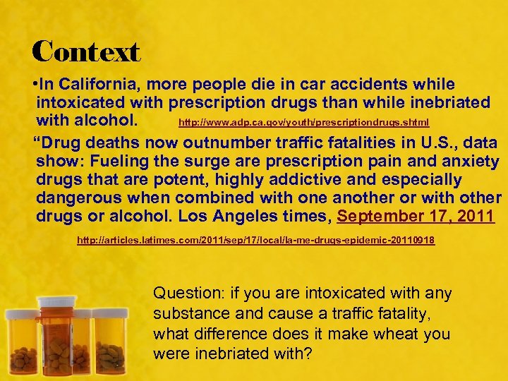 Context • In California, more people die in car accidents while intoxicated with prescription